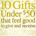 10 Gifts Under $50 That Feel Good to Give…and Receive