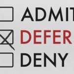 Dealing with a Deferral: a few tips for applicants (and their parents)