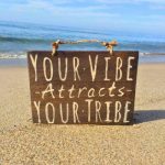 Your Vibe Attracts Your Tribe