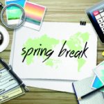 5 Other Options for Spring Break…Besides a Big Expensive Trip.