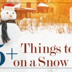Another Snow Day? Here are 25+ Things to Keep You Busy!