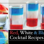 7 Red, White & Blue Cocktails