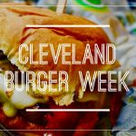 Calling All Burger Fanatics: It’s Cleveland’s Burger Week