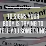 10 Signs That Your Body is Trying Tell You Something!