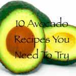 10 Delicious Avocado Recipes You Need To Try