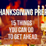 Thanksgiving Prep: 15 Things You Can Do Ahead of Time