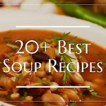 20+ Best Soup Recipes
