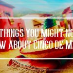 Cinco Things You Might Not Know About Cinco de Mayo