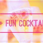 25+ Cocktails That Make You Feel Like Celebrating