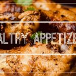 20+ Mouth-Watering (& Healthy!) Appetizers