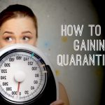 How to Avoid the Quarantine-15