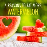 6 Things Watermelon Can Do for Your Body