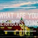 Check out What Your Neighbors Are Up To